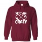 Yes I Am Crazy Funny Unisex Kids and Adults Classic Pullover Hooded Sweatshirt